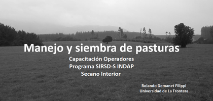 Manejo y siembra de pasturas - Capacitación Operadores, Programa SIRSD-S INDAP - Secano Interior